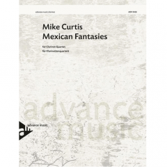 ADVANCE MUSIC MIKE Curtis Mexican Fantasies For Clarinet Quartet