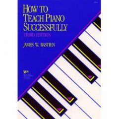 BASTIEN PIANO HOW To Teach Piano Successfully Third Edition By James W. Bastien