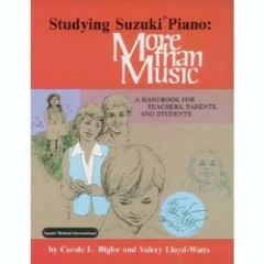 SUZUKI STUDYING Suzuki Piano: More Than Music By Carole Bigler & Balery Lloyd-watts