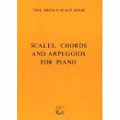 FREDERICK HARRIS THE Brown Scale Book - Scales, Chords & Arpeggios For Piano