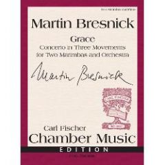 CARL FISCHER MARTIN Bresnick Grace Concerto In Three Movements For Two Marimbas & Orchestra